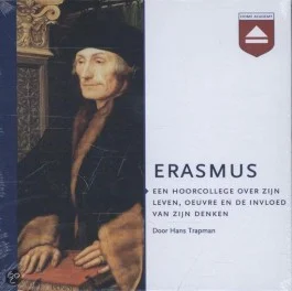 Het hoorcollege van Hans Trapman over de humanist Desiderius Erasmus