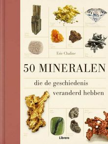 50 mineralen die de geschiedenis veranderd hebben