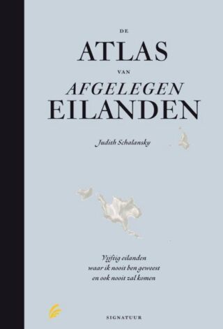 De Atlas van afgelegen eilanden – Judith Schalansky
