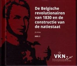 De Belgische revolutionairen van 1830 en de constructie van de natiestaat