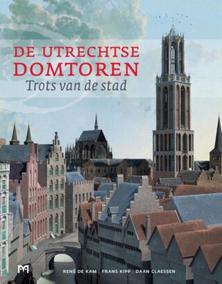 De Utrechtse Domtoren – Trots van de stad