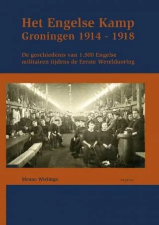 Het Engelse Kamp in Groningen 1914-1918