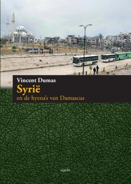 Syrië en de hyena’s van Damascus -  Vincent Dumas