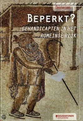 Beperkt. Gehandicapten in het Romeinse Rijk - Christian Laes