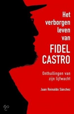 Het verborgen leven van Fidel Castro - Axel Gylden