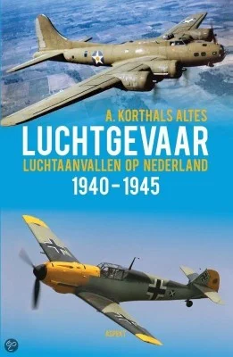 Luchtgevaar. Luchtaanvallen op Nederland 1940-1945