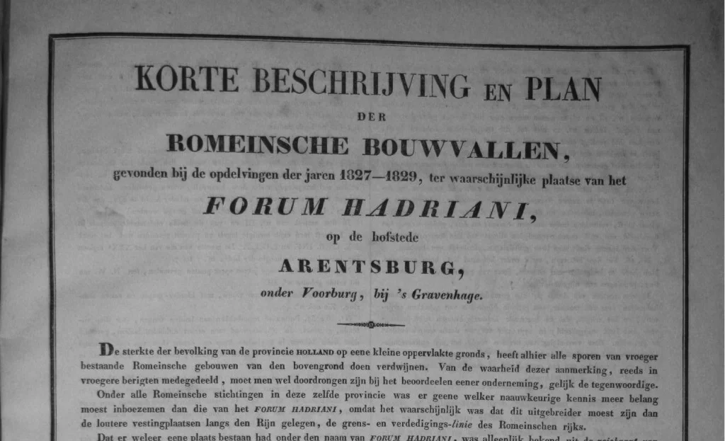Korte beschrijving en plan der Romeinsche bouwvallen, gevonden bij de opdelvingen der jaren 1827-1829, ter waarschijnlijke plaatse van het Forum Hadriani, op de hofstede Arentsburg, onder Voorburg, bij ’s Gravenhage. (MM 134 B 015)