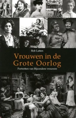 Vrouwen in de Grote Oorlog. Portretten van bijzondere vrouwen 