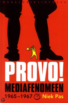 Provo! Mediafenomeen 1965-1967