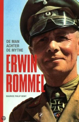 Erwin Rommel, de man achter de mythe - Maurice Philip Remy