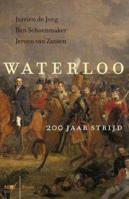 Waterloo, 200 jaar strijd - Jurriën de Jong