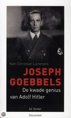 Joseph Goebbels – De kwade genius van Adolf Hitler
