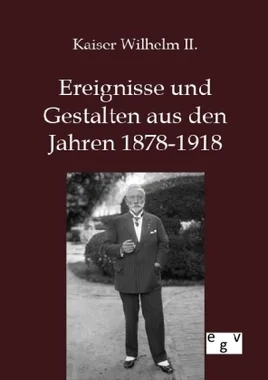 Ereignisse Und Gestalten Aus Den Jahren 1878-1918