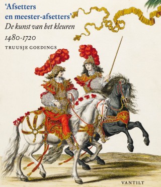 Afsetters en meester-afsetters. De kunst van het kleuren 1480-1720