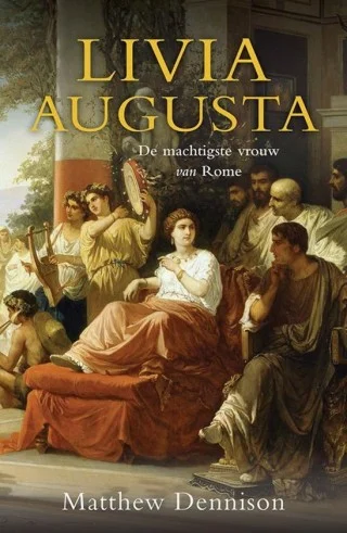 Livia Augusta, de machtigste vrouw van Rome – Matthew Dennison