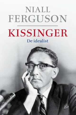 Kissinger, de idealist - Niall Ferguson