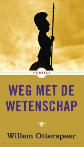 Weg met de wetenschap - Willem Otterspeer