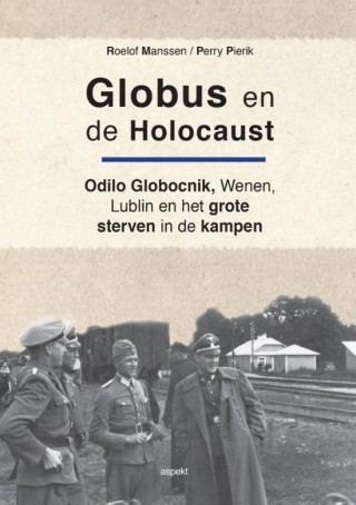 Globus en de Holocaust - Roelof Manssen & Perry Pierik