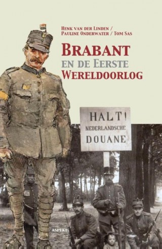 Brabant en de Eerste Wereldoorlog - Henk van der Linden