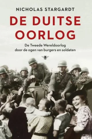 De Duitse oorlog - De Tweede Wereldoorlog door de ogen van burgers en soldaten