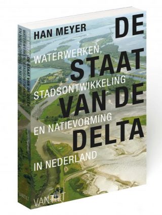 Staat van de delta – Waterwerken, stadsontwikkeling en natievorming in Nederland