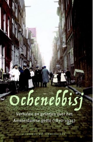 Ochenebbisj  Verhalen en geintjes over het Amsterdamse getto (1870-1925)