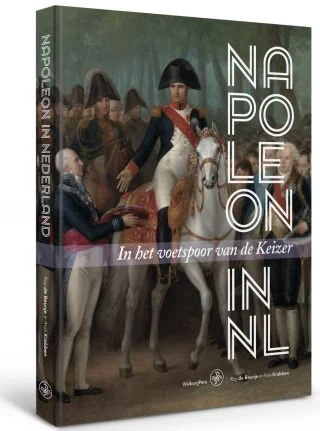 Napoleon in Nederland. In het voetspoor van de keizer