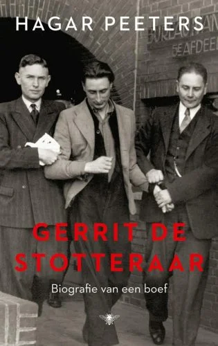 Gerrit de Stotteraar. Biografie van een boef 