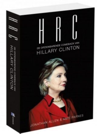 HRC. De opzienbarende comeback van Hillary Clinton