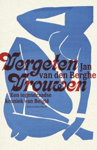 Vergeten vrouwen  Een tegendraadse kroniek van Belgie