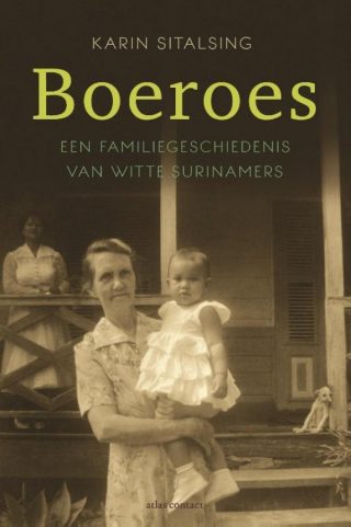 Boeroes. Een familiegeschiedenis van witte Surinamers