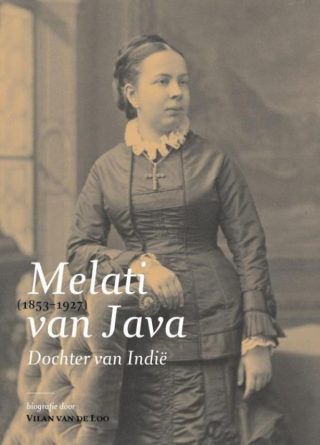 Melati van Java (1853-1927). Dochter van Indië - Vilan van de Loo