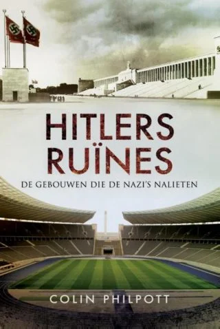 Hitlers ruïnes. De gebouwen die de nazi's achterlieten