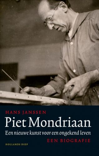 Piet Mondriaan  Een nieuwe kunst voor een ongekend leven