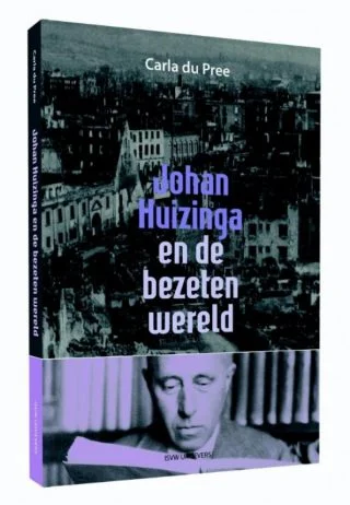 Johan Huizinga en de bezeten wereld - Carla du Pree