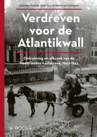 Verdreven voor de Atlantikwall - Geert-Jan Mellink e.a.
