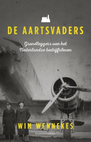 De Aartsvaders  Grondleggers van het Nederlandse bedrijfsleven