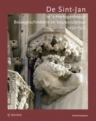 De Sint-Jan te 's Hertogenbosch - Bouwsculptuur en bouwgeschiedenis