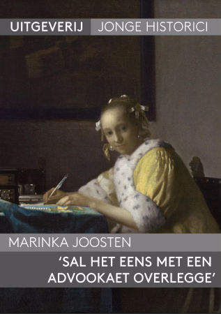 Scriptie: Marinka Joosten, ‘Sal het eens met een Advookaet overlegge’