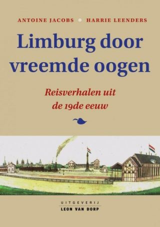 Limburg door vreemde oogen - Reisverhalen uit de 19de eeuw