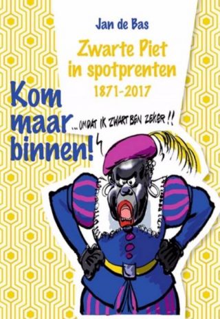 Kom maar binnen - Zwarte Piet in spotprenten 1871-2017