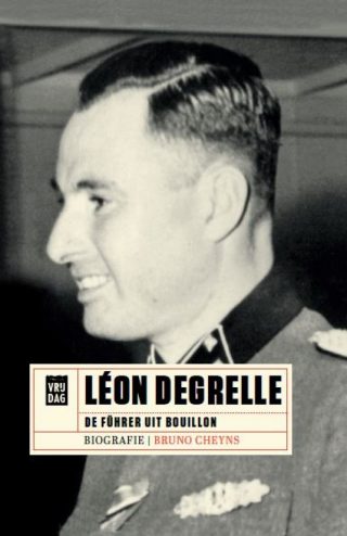 Léon Degrelle. De Führer uit Bouillon