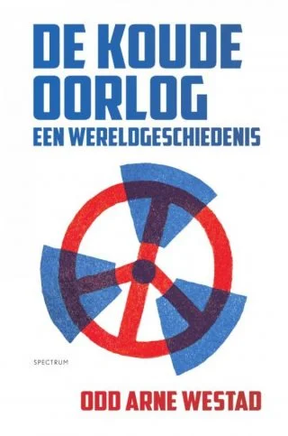 De Koude Oorlog. Een wereldgeschiedenis - Odd Arne Westad 