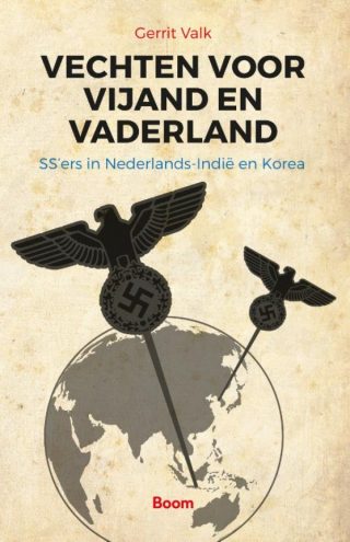 Vechten voor vijand en vaderland - SS'ers in Nederlands-Indië en Korea