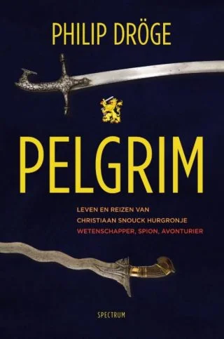 Pelgrim - Leven en reizen van Christiaan Snouck Hurgronje