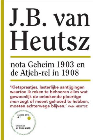 J.B. van Heutsz - Nota Geheim 1903 en de Atjeh-rel in 1908