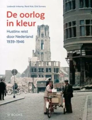 De oorlog in kleur - Hustinx reist door Nederland, 1939-1946