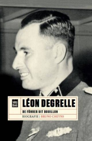 Léon Degrelle - De Führer uit Bouillon