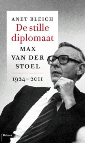 De stille diplomaat - Max van der Stoel, 1924-2011