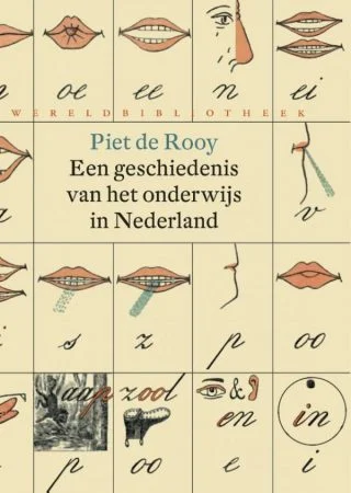 Een geschiedenis van het onderwijs in Nederland - Piet de Rooy